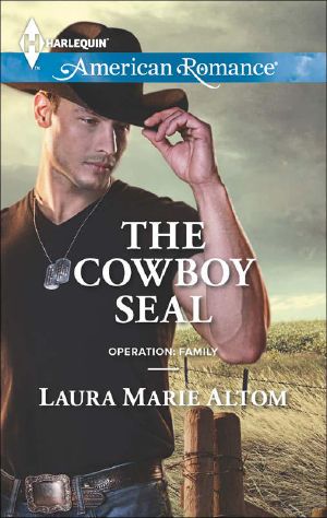 [Harlequin American Romance 1517] • [Operation: Family 07] • The Cowboy SEAL